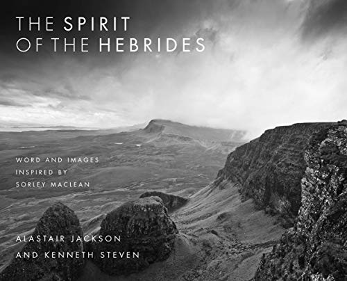The Spirit Of The Hebrides: Images And Words Inspired By Sorley Maclean