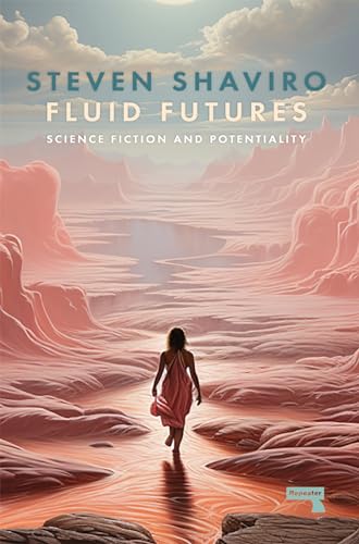 Fluid Futures: Science Fiction And Potentiality