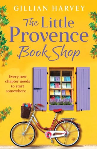 The Little Provence Book Shop: Escape To France With A Brand New Uplifting Read From Bestseller Gillian Harvey For 2024