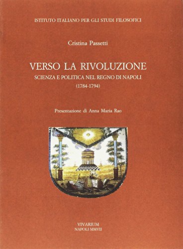 Verso La Rivoluzione. Scienza E Politica Nel Regno Di Napoli (1784-1794)