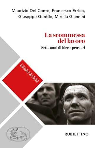 La Scommessa Del Lavoro. Sette Anni Di Idee E Pensieri