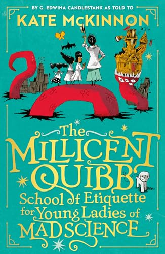 The Millicent Quibb School Of Etiquette For Young Ladies Of Mad Science: The #1 New York Times Bestseller