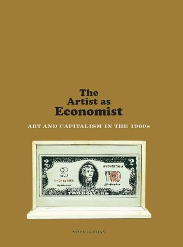 The Artist As Economist: Art And Capitalism In The 1960S