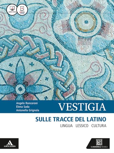 Vestigia. Sulle Tracce Del Latino. Lingua, Lessico, Cultura. Con Vademecum Dizionario Di Latino. Per I Licei E Gli Ist. Magistrali. Con E-Book. Con Es