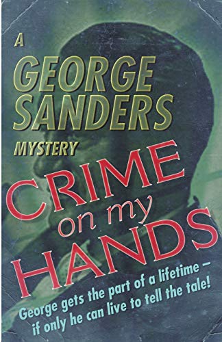 Crime On My Hands: A George Sanders Mystery