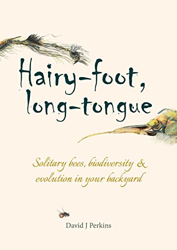 Hairy-Foot, Long-Tongue: Solitary Bees, Biodiversity & Evolution In Your Backyard