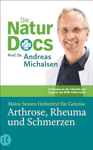 Die Natur-Docs - Meine Besten Heilmittel Für Gelenke. Arthrose, Rheuma Und Schmerzen: Vom Autor Des Bestsellers 'Heilen Mit Der Kraft Der Natur'