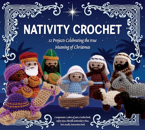 Nativity Crochet Kit: 12 Projects Celebrating The True Meaning Of Christmas – Components: 7 Colors Of Yarn, Crochet Hook, Safety Eyes, Fiberfill, Embr
