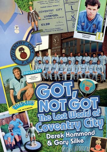 Got, Not Got: The Lost World Of Coventry City