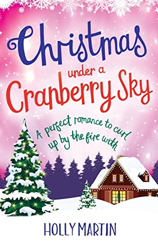 Christmas Under A Cranberry Sky: A Perfect Romance To Curl Up By The Fire With: Volume 1