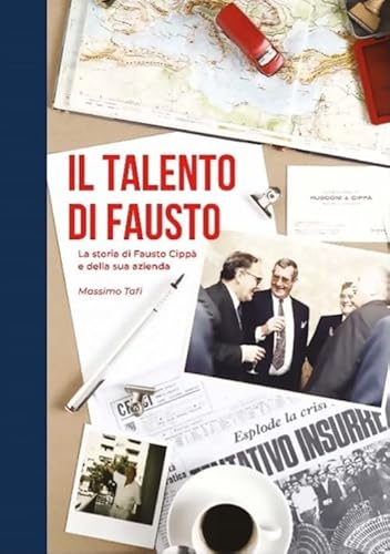 Il Talento Di Fausto. La Storia Di Fausto Cippà E Della Sua Azienda