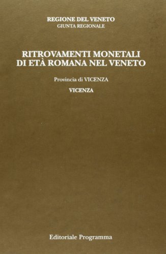 Ritrovamenti Monetali Di Età Romana Nel Veneto. Provincia Di Vicenza: Vicenza