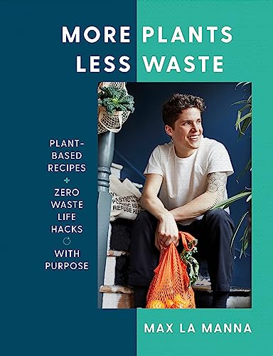 More Plants Less Waste: Plant-Based Recipes + Zero Waste Life Hacks With Purpose