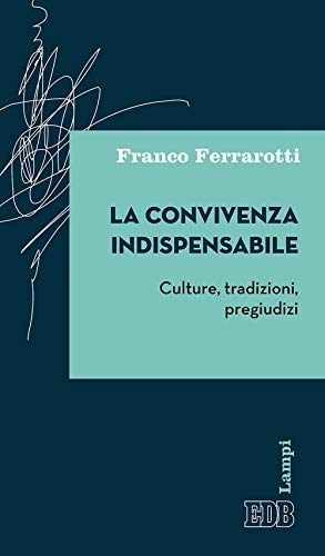 La Convivenza Indispensabile. Culture, Tradizioni, Pregiudizi