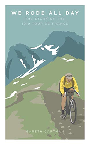 We Rode All Day: The Story Of The 1919 Tour De France