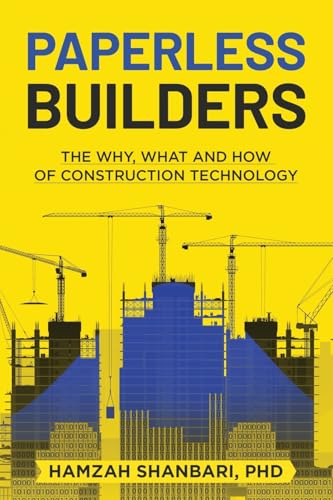 Paperless Builders: The Why, What, And How Of Construction Technology