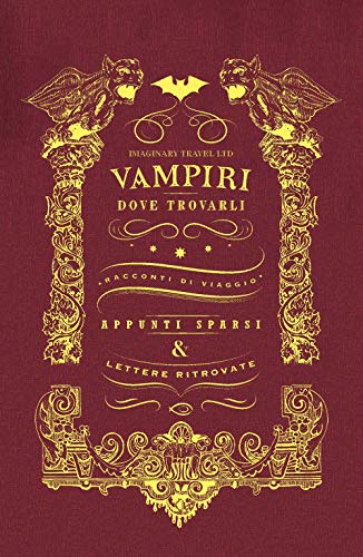 Vampiri E Dove Trovarli. Ediz. Illustrata