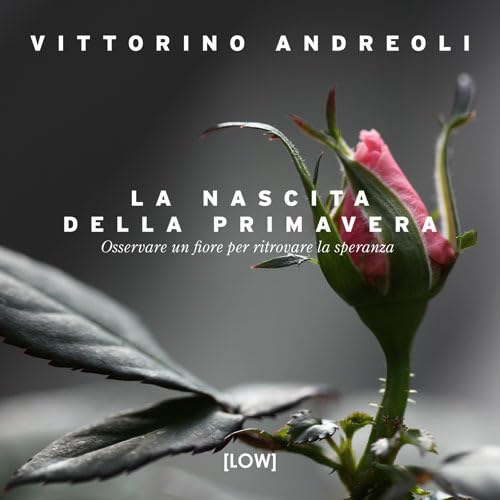 La Nascita Della Primavera. Osservare Un Fiore Per Ritrovare La Speranza. Ediz. A Colori
