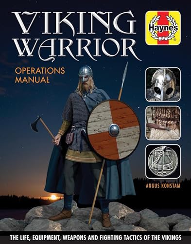 Viking Warrior Operations Manual: The Life, Equipment, Weapons And Fighting Tactics Of The Vikings