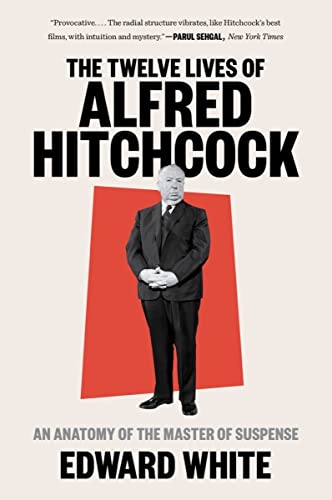 The Twelve Lives Of Alfred Hitchcock: An Anatomy Of The Master Of Suspense
