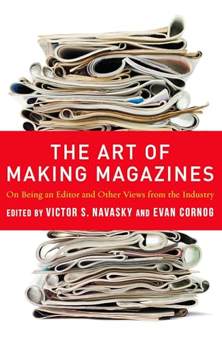 The Art Of Making Magazines: On Being An Editor And Other Views From The Industry