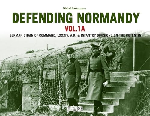 Defending Normandy Vol.1A: German Chain Of Command, Lxxxiv. A.K. & Infantry Divisions On The Cotentin