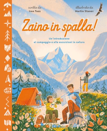 Zaino In Spalla! Un'Introduzione Al Campeggio E Alle Escursioni In Natura. Ediz. A Colori