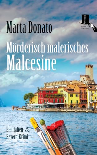 Mörderisch Malerisches Malcesine: Italien Und Bayern Krimi - Buchtipp Für Den Urlaub Am Gardasee: 6