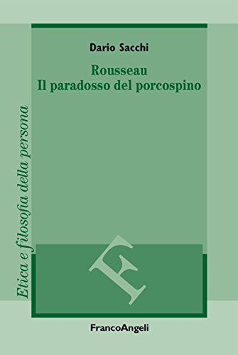 Rousseau. Il Paradosso Del Porcospino
