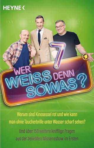 Wer Weiß Denn Sowas? 7: Warum Sind Kinosessel Rot Und Wie Kann Man Ohne Taucherbrille Unter Wasser Scharf Sehen? - Und Über 150 Weitere Knifflige Frag
