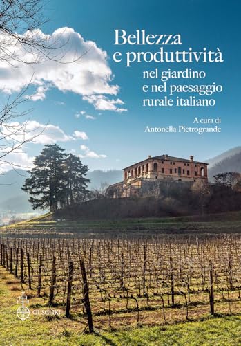 Bellezza E Produttività Nel Giardino E Nel Paesaggio Rurale Italiano
