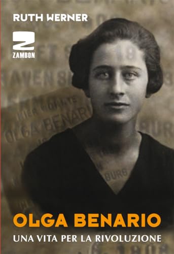 Olga Benario. Una Vita Per La Rivoluzione