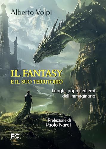 Il Fantasy E Il Suo Territorio. Luoghi, Popoli Ed Eroi Dell'Immaginario