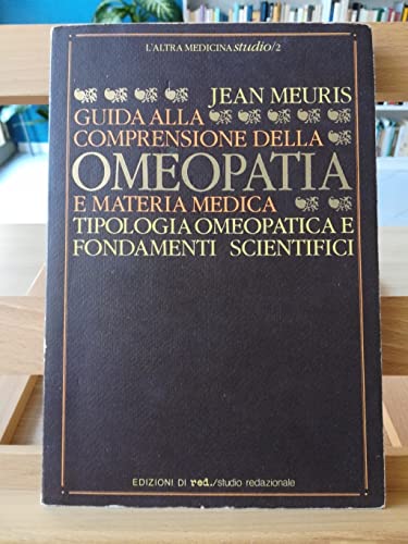 Guida Alla Comprensione Dell'Omeopatia E Della Materia Medica