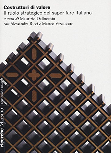 Costruttori Di Valore. Il Ruolo Strategico Del Saper Fare Italiano