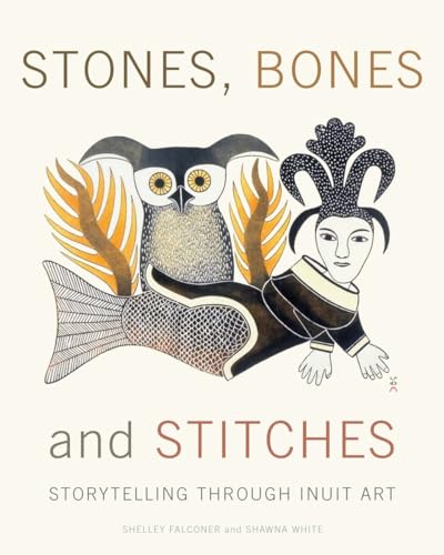 Stones, Bones And Stitches: Storytelling Through Inuit Art