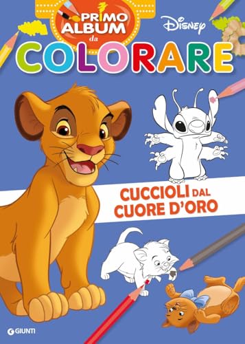 Cuccioli Dal Cuore D'Oro. Re Leone. Primo Album Da Colorare Disney