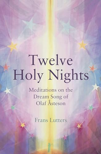 The Twelve Holy Nights: Meditations On The Dream Song Of Olaf Åsteson