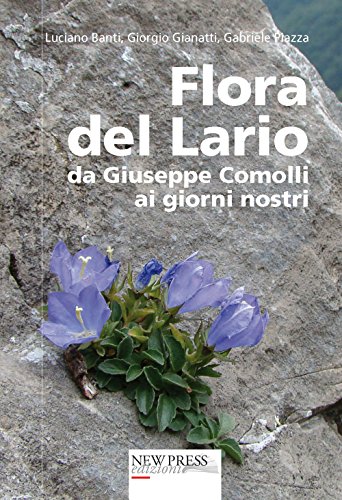 Flora Del Lario. Da Giuseppe Comolli Ai Giorni Nostri
