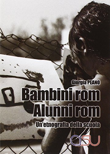 Bambini Rom. Alunni Rom. Un'Etnografia Della Scuola