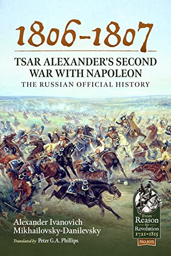 1806-1807 - Tsar Alexander'S Second War With Napoleon: The Russian Official History: 105