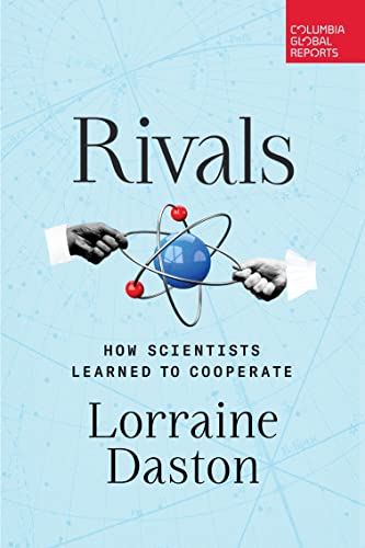Rivals: How Scientists Learned To Cooperate