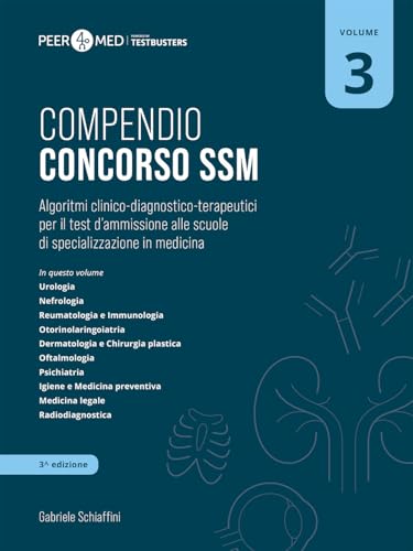 Peer4Med. Compendio Concorso Ssm. Scuole Di Specializzazione In Medicina. Algoritmi Clinico-Diagnostico-Terapeutici Per Il Test D'Ammissione Alle Scuo