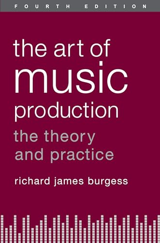 The Art Of Music Production: The Theory And Practice [Lingua Inglese]