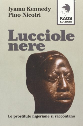 Lucciole Nere. Le Prostitute Nigeriane Si Raccontano