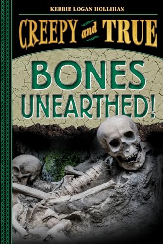 Bones Unearthed!: (Creepy And True #3)