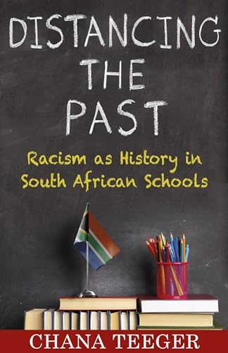 Distancing The Past: Racism As History In South African Schools