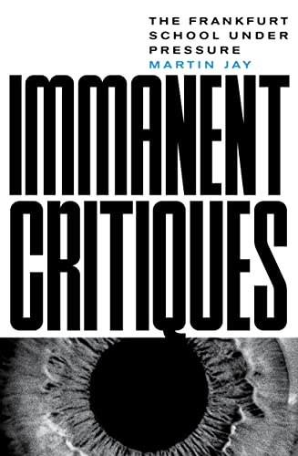 Immanent Critiques: The Frankfurt School Under Pressure