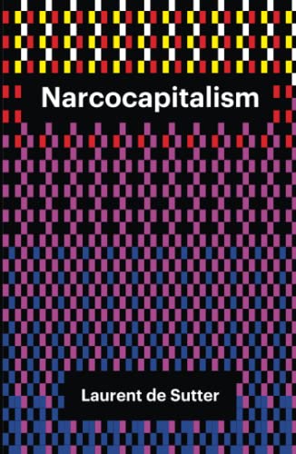 Narcocapitalism: Life In The Age Of Anaesthesia