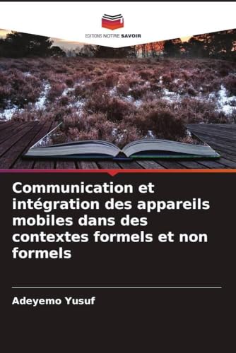 Communication Et Intégration Des Appareils Mobiles Dans Des Contextes Formels Et Non Formels